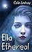 Ella Ethereal: Love Endures...