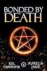Bonded by Death by Kel Carpenter Bonded by Death by Kel Carpenter