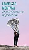 El país de las otras importancias (Spanish Edition) El país de las otras importancias (Spanish Edition)