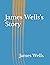 James Wells's Story