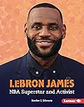 LeBron James: NBA Superstar and Activist