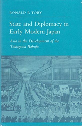 State and Diplomacy in Early Modern Japan: Asia in the Development of the Tokugawa Bakufu (Princeton Legacy Library)