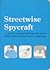 Streetwise Spycraft...Protect Yourself And Learn The Secret Skills Of Twenty First-Century Espionage