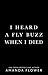 I Heard a Fly Buzz When I Died by Amanda Flower