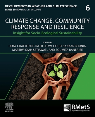 Climate Change, Community Response and Resilience: Insight for Socio-Ecological Sustainability (Volume 6) (Developments in Weather and Climate Science, Volume 6)