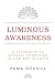 Luminous Awareness: A Guide...