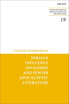 Persian Influence on Daniel and Jewish Apocalyptic Literature (Jewish and Christian Texts)
