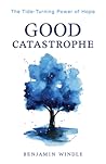 Good Catastrophe:...