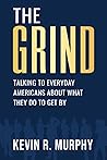 THE GRIND: TALKING WITH EVERYDAY AMERICANS ABOUT WHAT THEY DO TO GET BY