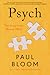 Psych by Paul Bloom Psych by Paul Bloom