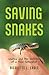 Saving Snakes: Snakes and the Evolution of a Field Naturalist (Ecologia)