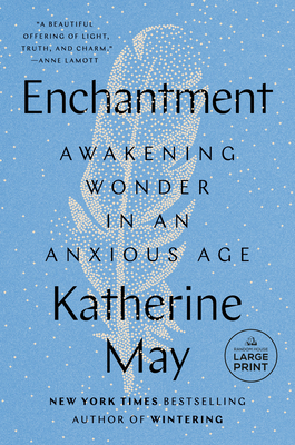 Enchantment: Awakening Wonder in an Anxious Age (Random House Large Print)