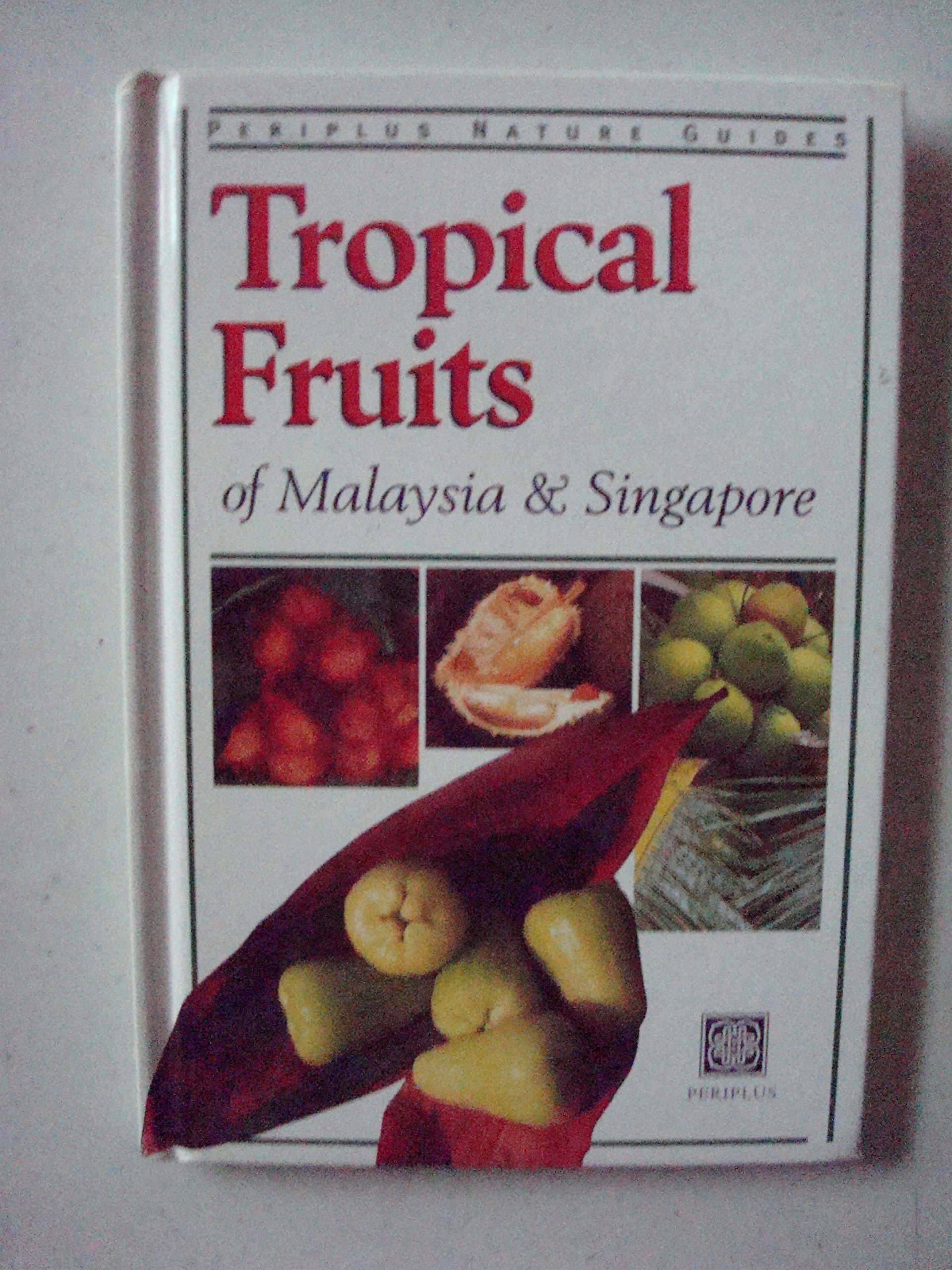 Tropical Fruits of Malaysia and Singapore (Hardcover)