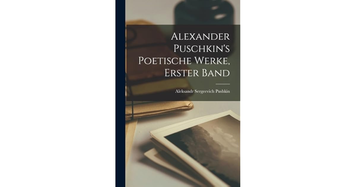 Alexander Puschkin's Poetische Werke, Erster Band by Aleksandr ...