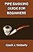 PIPE SMOKING GUIDE FOR BEGI...