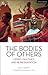 Bodies of Others, The: Essays on Ethics and Representation (Thinking Through Theatre)