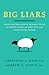 Big Liars: What Psychological Science Tells Us About Lying and How You Can Avoid Being Duped