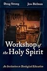 Workshop of the Holy Spirit: An Invitation to Theological Education