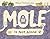 Mole Is Not Alone