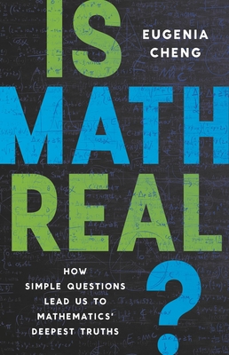 Is Math Real?: How Simple Questions Lead Us to Mathematics? Deepest Truths