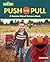 Push and Pull: A Sesame Street ® Science Book (Sesame Street ® World of Science)