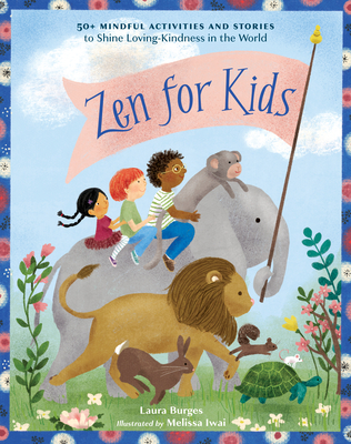 Zen for Kids: 50+ Mindful Activities and Stories to Shine Loving-Kindness in the World (Paperback)