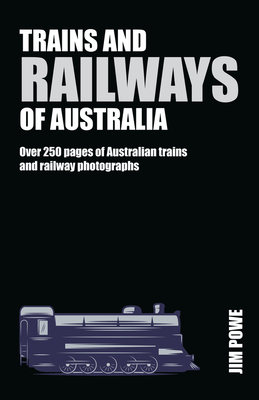 Trains and Railways of Australia: Over 300 pages of Australian train and railway photographs (Compact Edition)