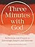 Three Minutes with God: Reflections to Inspire, Encourage, and Motivate