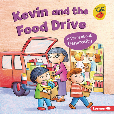 Kevin and the Food Drive: A Story about Generosity (Building Character (Early Bird Stories ™))