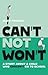 Can't Not Won't: A Story Ab...