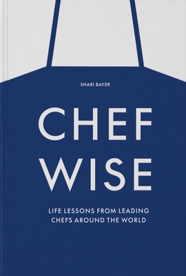 Chefwise: Life Lessons from Leading Chefs Around the World (Hardcover)