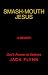 Smash-Mouth Jesus—A Memoir