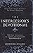The Intercessor's Devotional: 365 Daily Invitations to Activate and Accelerate Your Prayer Life