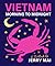 Vietnam: Morning to Midnight: A cookbook by Jerry Mai