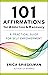 101 Affirmations for Addiction & Recovery by Erica Spiegelman