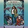 The Buried and the Bound by Rochelle Hassan
