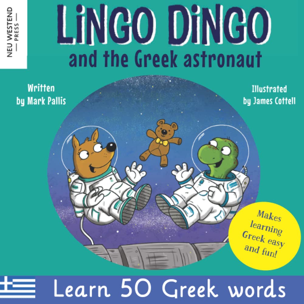 Lingo Dingo and the Greek astronaut: Laugh as you learn Greek for children: Greek books for kids; teach Greek language to kids toddlers babies; Greek ... Greek, with Story Powered Language Learning) (Paperback)