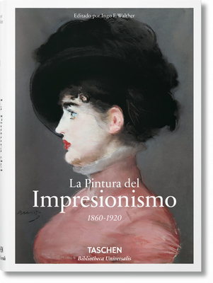 La Pintura del Impresionismo. 1860-1920 (Bibliotheca Universalis) (Spanish Edition)