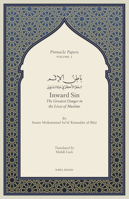 Inward Sin: The Greatest Danger in the Lives of Muslims (Pinnacle Papers, #2)