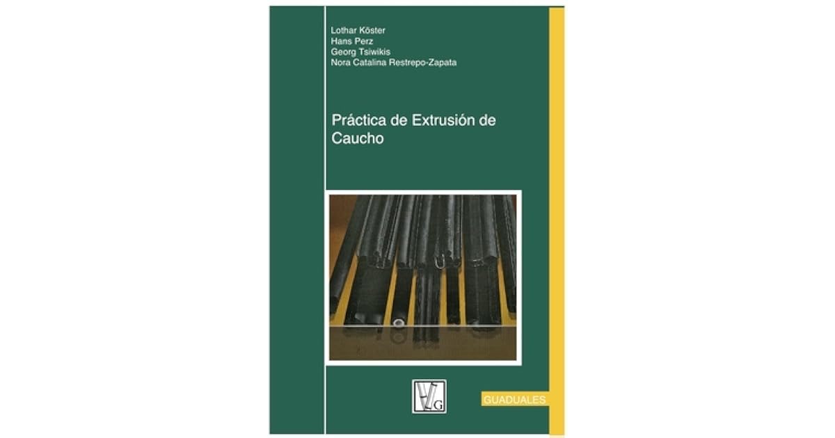 Pr Ctica De Extrusi N De Caucho By Lothar K Ster