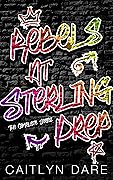 Rebels at Sterling Prep: A Dark High School Bully Romance: The Complete Collection