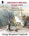 Sherlock Holmes Never Dies - Collection Seventeen: Four Christmas Stories