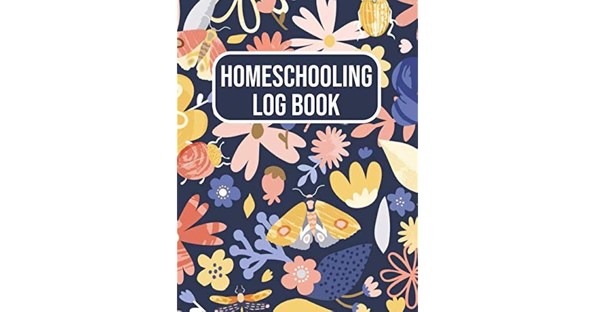 Homeschooling Log Book: Homeschooling Journal and Hour Log Book for ...