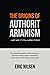 The Origins of Authoritarianism - and Why it Still Works Today by Eric Nilsen