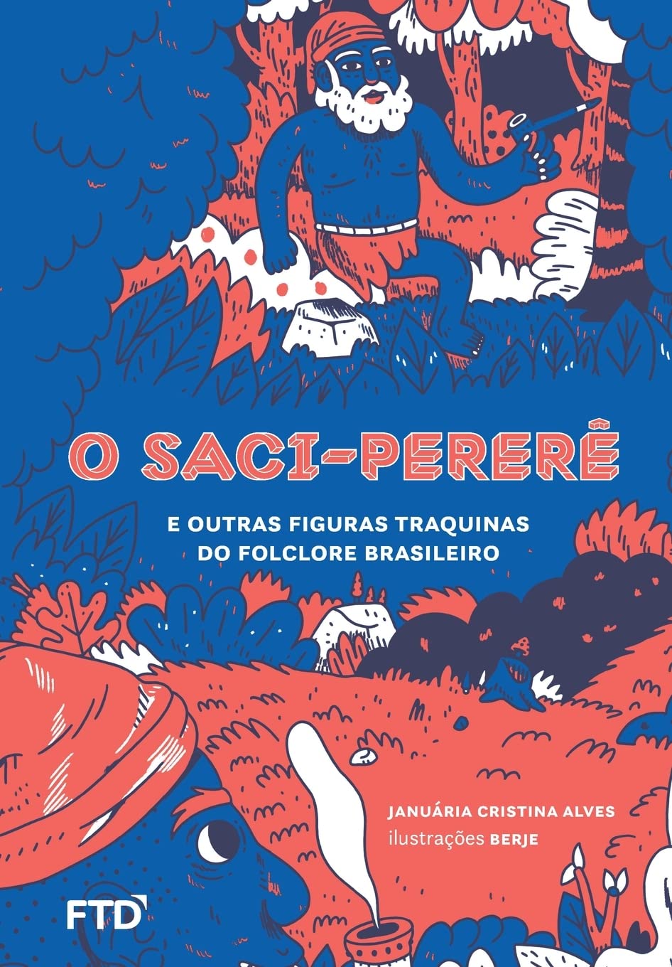 O Saci-pererê e outras figuras traquinas do folclore brasileiro (Paperback)