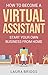 How to Become a Virtual Assistant: Start Your Own Business from Home
