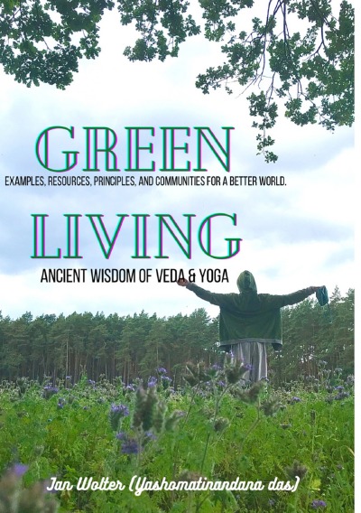 Green Living: Ancient Wisdom of Veda & Yoga - Examples, resources, principles, and communities for a better world.