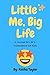 Little Me, Big Life: A jour...