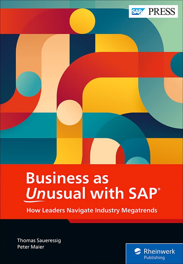 Business as Unusual with SAP: How Leaders Navigate Industry Megatrends (SAP PRESS)