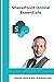SharePoint Online Essentials: What all users should know about SharePoint Online